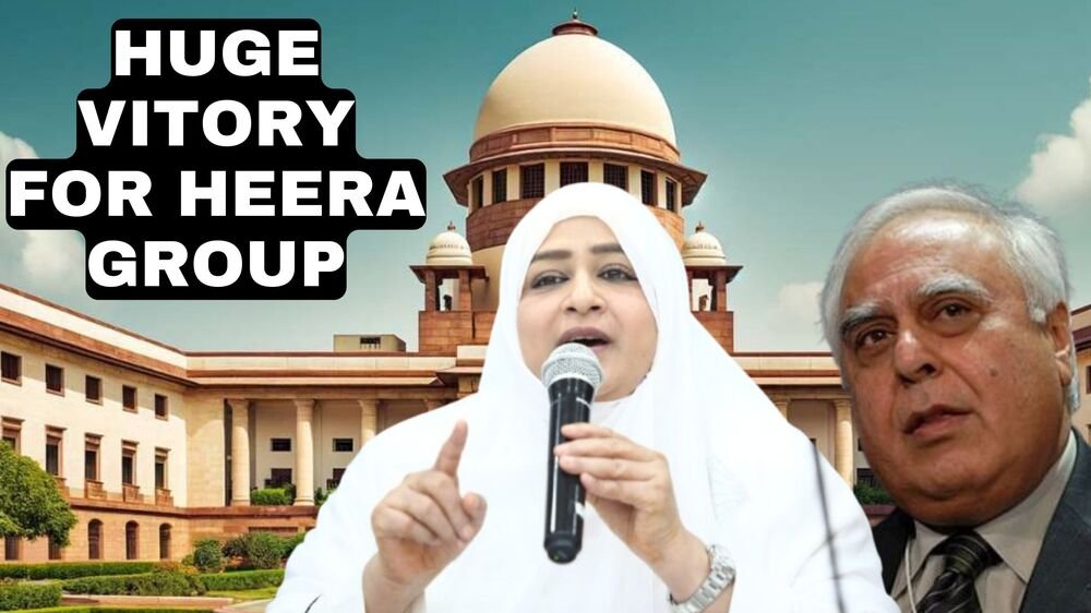 A Great Victory for Heera Group as Supreme Court Says “Heera Group’s Properties Are Almost Title Cleared” and Soon Investors Will Get Their Payback